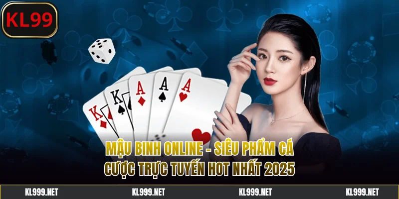 Mậu Binh Online - Siêu Phẩm Cá Cược Trực Tuyến Hot Nhất 2025